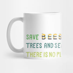 Save Trees and Seas. There is no planet B Mug